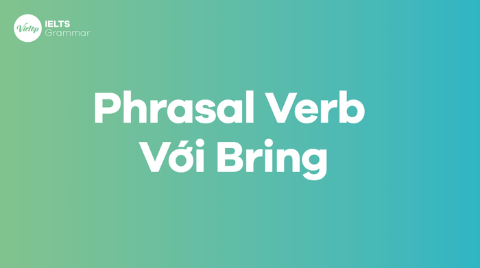 Các phrasal verbs bring phổ biến nhất trong tiếng Anh   