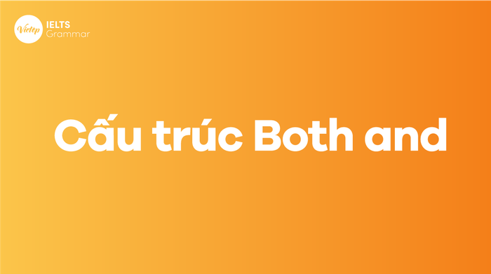 Cấu trúc Both and trong tiếng Anh