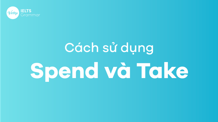 Sự khác biệt giữa Spend và Take