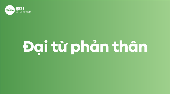 Đại từ phản chiếu trong tiếng Anh (Reflexive pronouns) - Cách sử dụng và các bài tập chi tiết