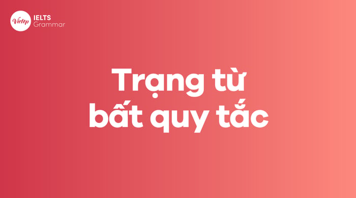 Trạng từ không quy tắc trong tiếng Anh