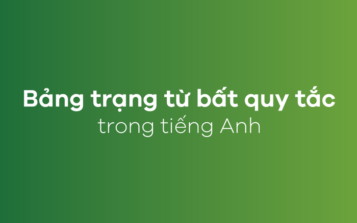 Danh sách các trạng từ bất quy tắc thông dụng trong tiếng Anh