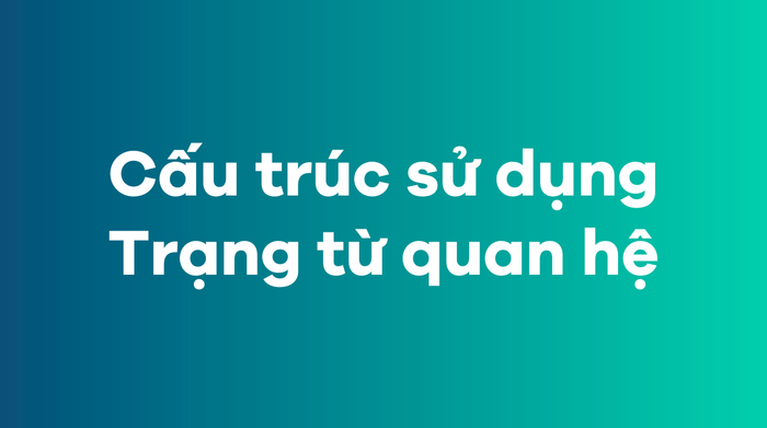 Cấu trúc sử dụng trạng từ liên kết