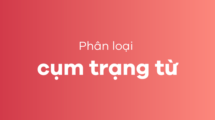 Phân loại các cụm từ trạng từ