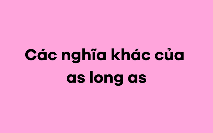 Các điểm khác của as long as