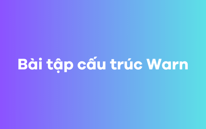 Bài tập cấu trúc Warning