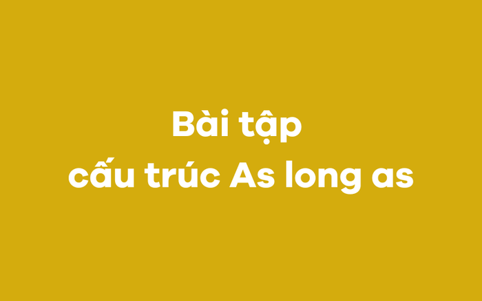 Exercise on the structure of As long as