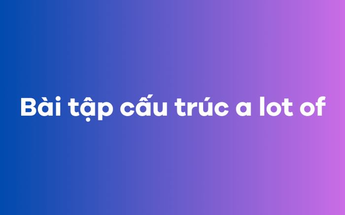 Bài tập cấu trúc nhiều