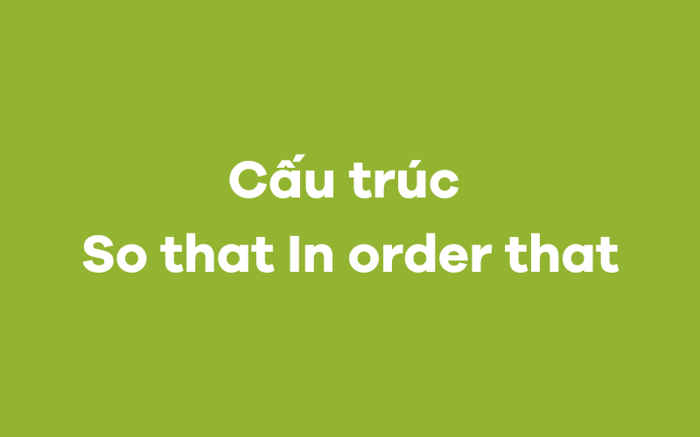 Cấu trúc In order that So that