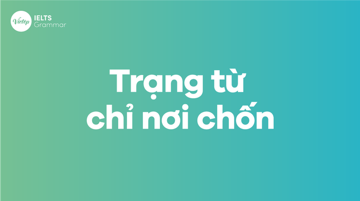 Trạng từ nơi chốn trong tiếng Anh (Adverbs of place)