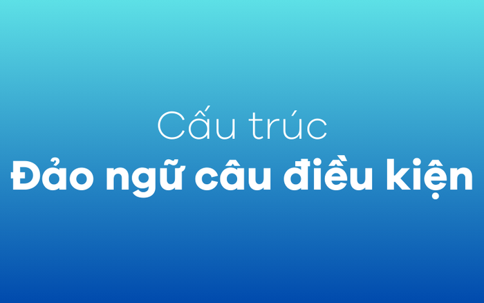 Đảo ngữ trong câu điều kiện