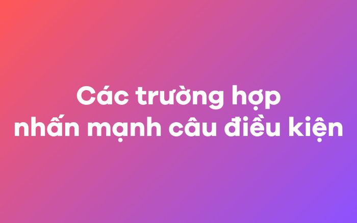 Các trường hợp được nhấn mạnh