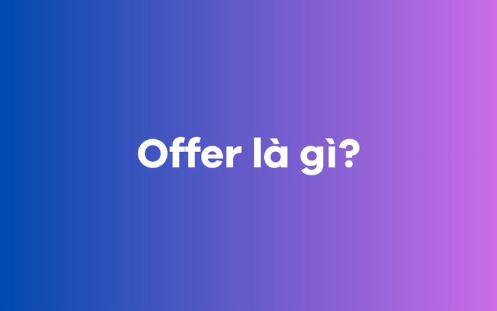 Offer là gì?