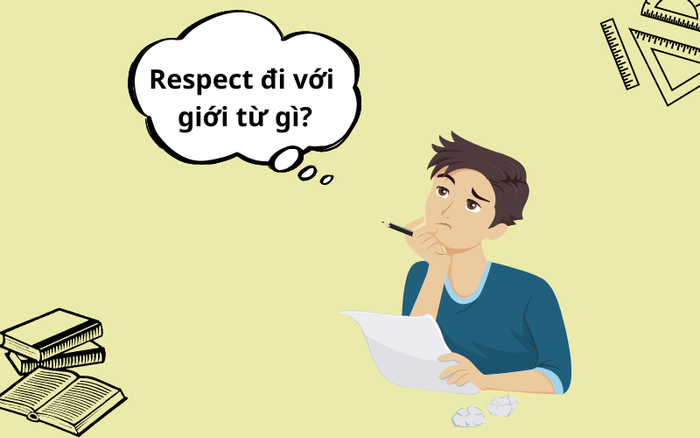 Respect đi với giới từ nào?