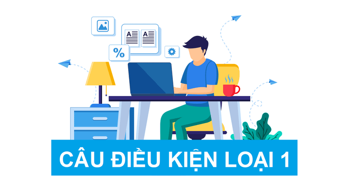 Cấu trúc của câu điều kiện loại 1 