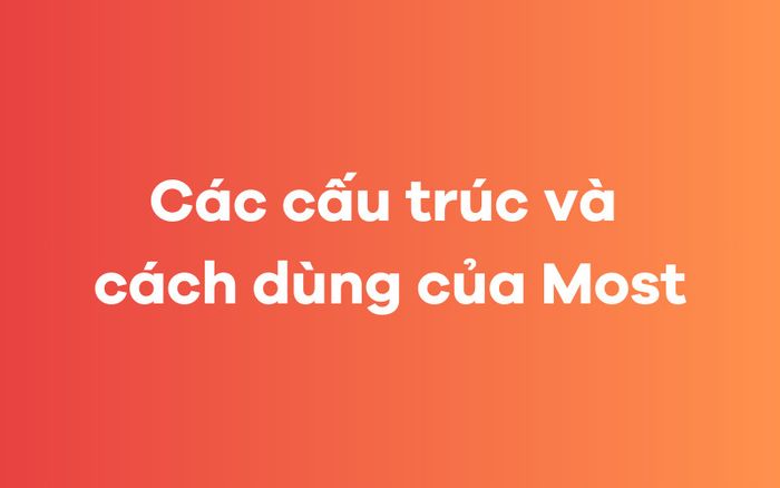 Các cấu trúc và phương pháp sử dụng của Most