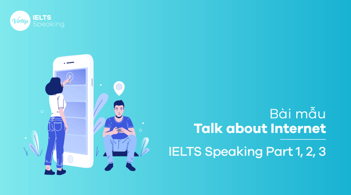 Sample topic: Talk about Internet IELTS Speaking part 3