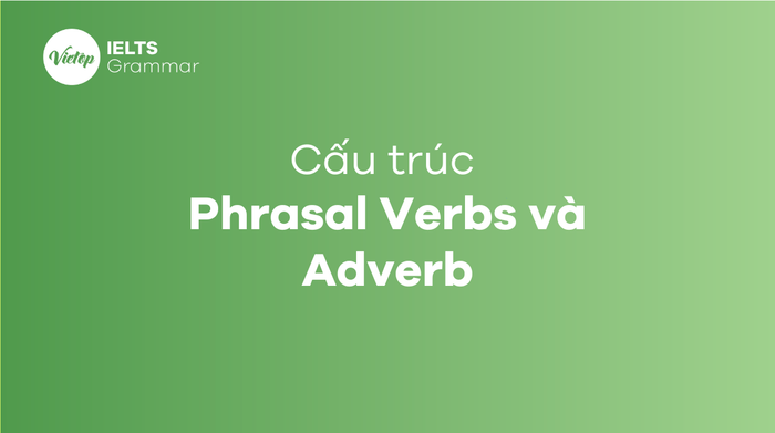 Các cụm động từ Phrasal Verbs