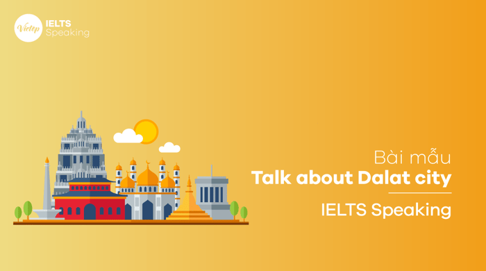 IELTS Speaking Part 2 Discussing DaLat City