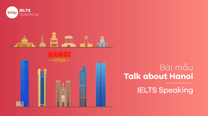 Phần 2 của IELTS Speaking: Thảo luận về Hà Nội