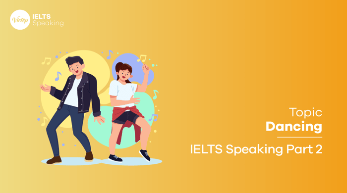 Chủ đề IELTS Speaking Phần 2 về Dancing