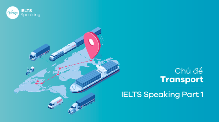 Mẫu đề tài Chủ đề Transportation - IELTS Speaking part 1