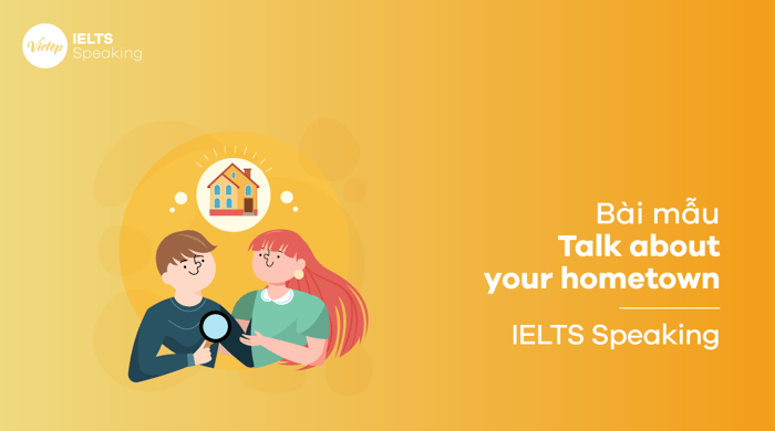 IELTS Speaking part 2 - Topic Discussing Your Hometown