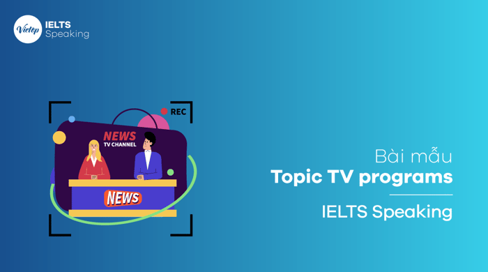 Bài mẫu Describe a game show or a quiz program you viewed on TV or online - IELTS Speaking part 2