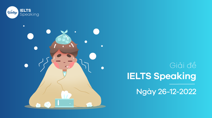 [ACE THE TEST] Phân tích đề thi Speaking ngày 26/12/2022 