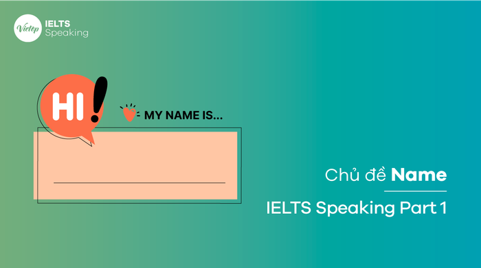 Bài mẫu Chủ đề Tên - IELTS Speaking Part 1