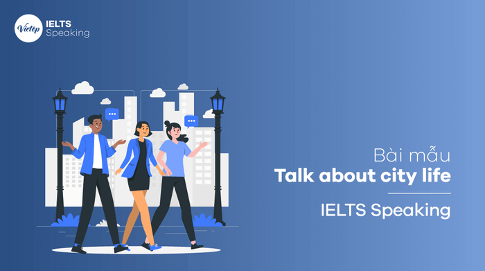 IELTS Speaking part 3 Discuss urban life