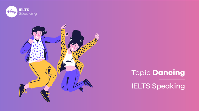 Chủ đề IELTS Speaking về dancing