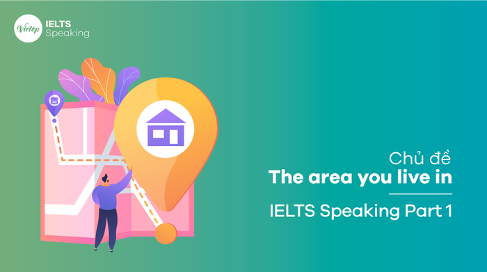 Mẫu câu hỏi về khu vực bạn sống - IELTS Speaking Part 1