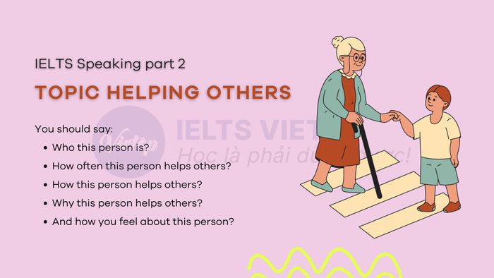 Describe an individual who frequently lends a helping hand - IELTS Speaking part 2