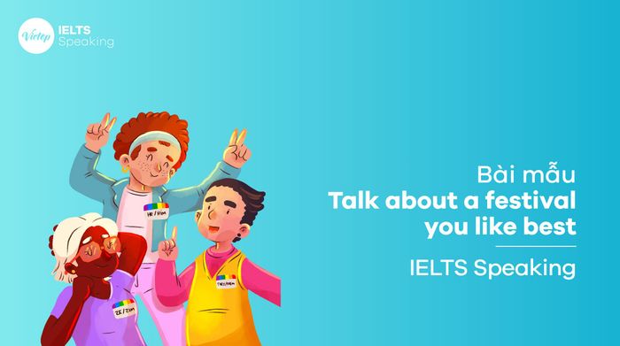 Discuss your favorite festival - Sample IELTS Speaking part 1