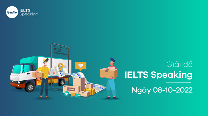 Giải đề IELTS Speaking ngày 08/10/2022