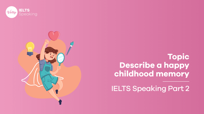 Mẫu câu hỏi về Tuổi thơ - IELTS Speaking phần 2