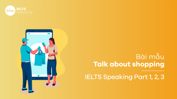 Sample topic: Talk about shopping IELTS Speaking part 1