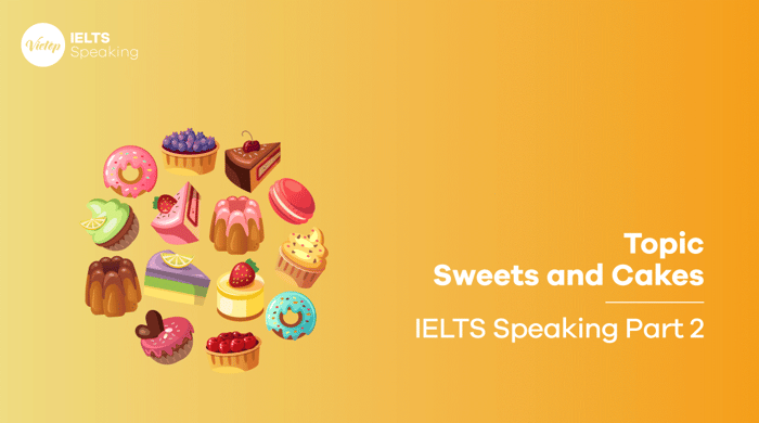 Sample topic: Sweets and Cakes - IELTS Speaking part 3