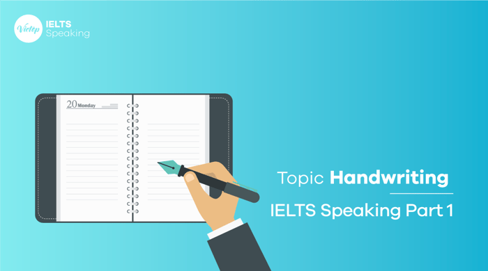 Bài mẫu đề tài Handwriting – IELTS Speaking phần 1