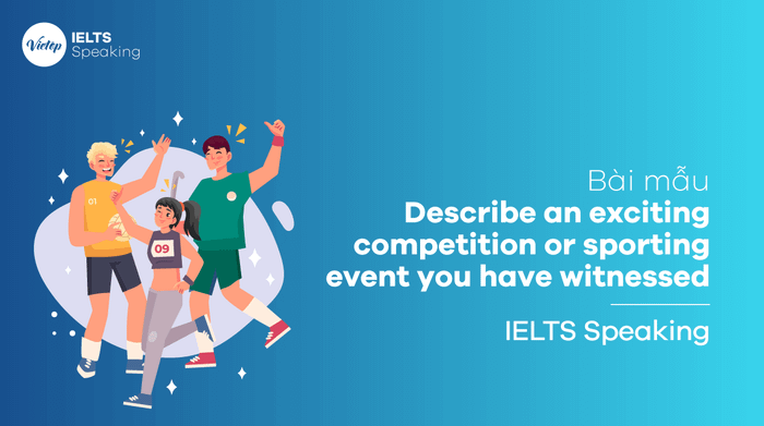 IELTS Speaking Part 3 Describe an exhilarating competition or sports event you've observed