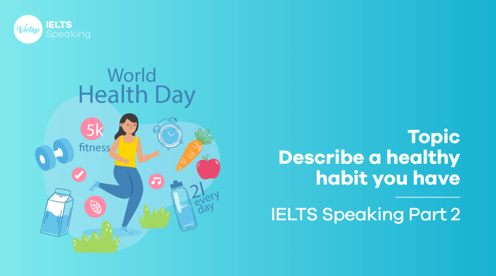 IELTS Speaking part 2 Describe a healthy habit you have Discuss your routines