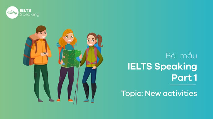 Bài mẫu về chủ đề New Activities - IELTS Speaking Part 1