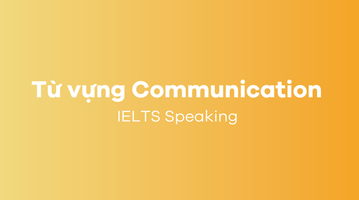 Vocabulary for Communication IELTS Speaking