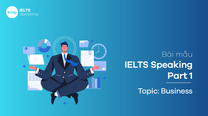 Mẫu đề Topic Business - Phần 1 của IELTS Speaking