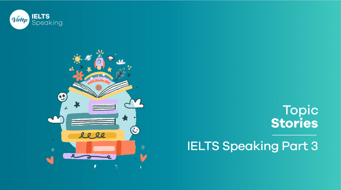 IELTS Speaking Phần 3 Câu chuyện 