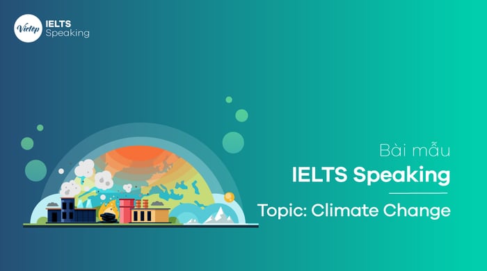 Sample Topic: Climate Change - IELTS Speaking Parts 1,2,3