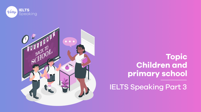 IELTS Speaking part 3 topic Children and primary education