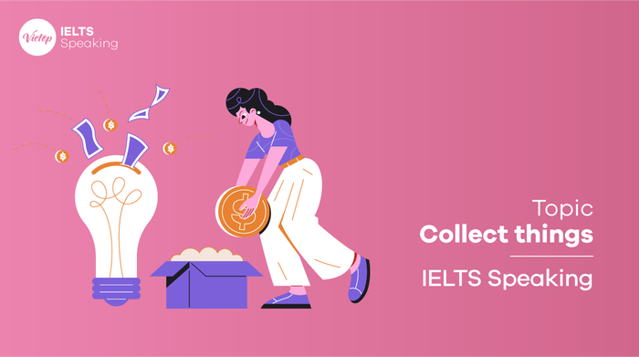 Sample IELTS Speaking part 1 topic Collecting items