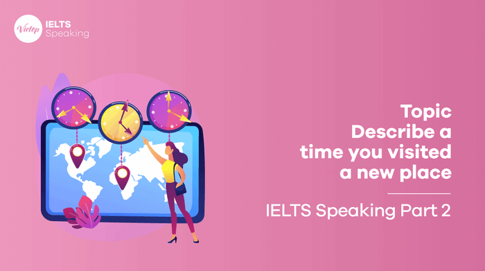 IELTS Speaking part 2 Describe an occasion when you explored a new location 